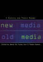 New Media, Old Media: A History and Theory Reader / Edition 1