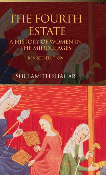 The Fourth Estate: A History of Women in the Middle Ages / Edition 2