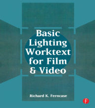 Title: Basic Lighting Worktext for Film and Video / Edition 1, Author: Richard Ferncase