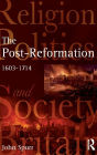 The Post-Reformation: Religion, Politics and Society in Britain, 1603-1714 / Edition 1