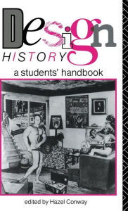 Title: Design History: A Students' Handbook / Edition 1, Author: Hazel Conway