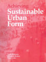 Achieving Sustainable Urban Form / Edition 1