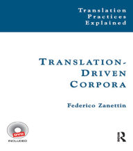 Title: Translation-Driven Corpora: Corpus Resources for Descriptive and Applied Translation Studies / Edition 1, Author: Federico Zanettin