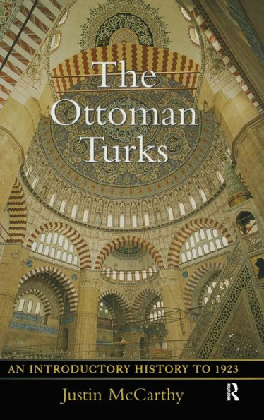 The Ottoman Turks: An Introductory History to 1923 / Edition 1