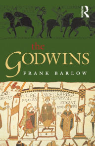 Title: The Godwins: The Rise and Fall of a Noble Dynasty / Edition 1, Author: Frank Barlow