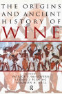 The Origins and Ancient History of Wine: Food and Nutrition in History and Antropology / Edition 1