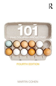 Title: 101 Philosophy Problems / Edition 4, Author: Martin Cohen