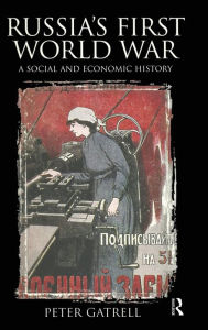 Title: Russia's First World War: A Social and Economic History / Edition 1, Author: Peter Gatrell