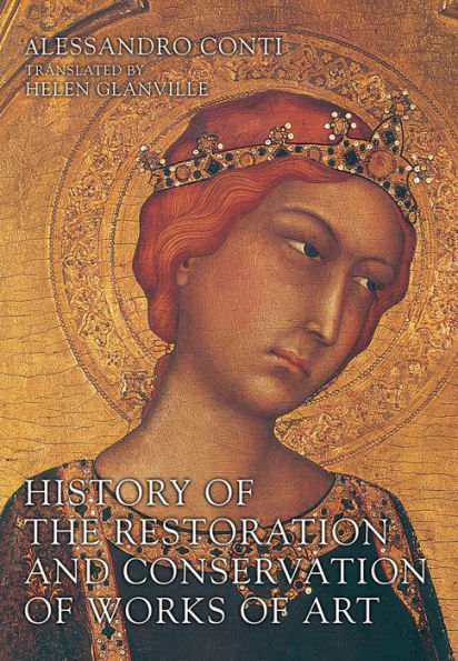 History of the Restoration and Conservation of Works of Art / Edition 1