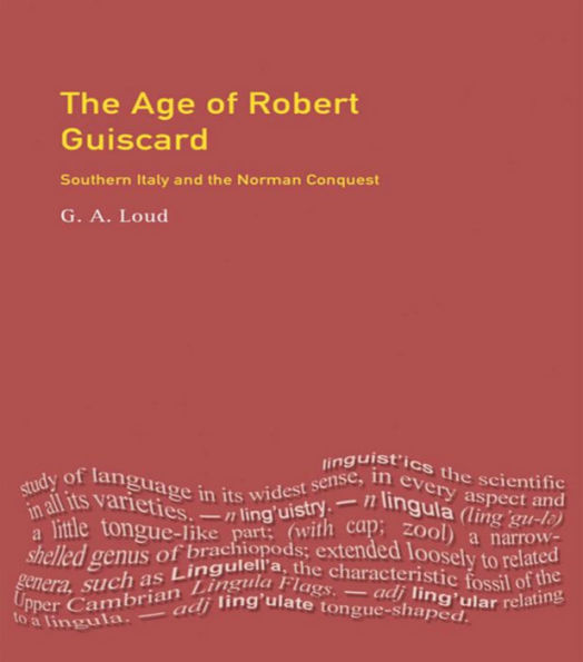 The Age of Robert Guiscard: Southern Italy and the Northern Conquest