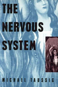 Title: The Nervous System / Edition 1, Author: Michael Taussig