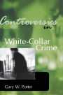 Controversies in White-Collar Crime / Edition 1