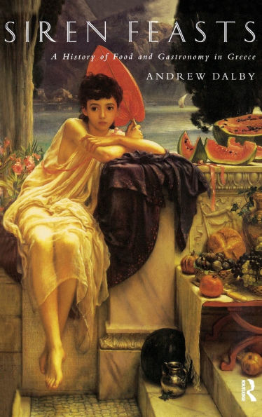 Siren Feasts: A History of Food and Gastronomy in Greece