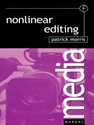 Title: Nonlinear Editing / Edition 1, Author: Patrick Morris