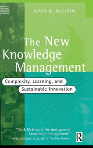 Title: The New Knowledge Management / Edition 1, Author: Mark W. McElroy