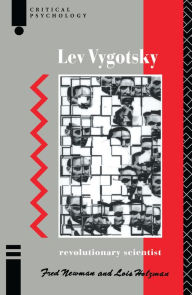 Title: Lev Vygotsky: Revolutionary Scientist / Edition 1, Author: Lois Holzman