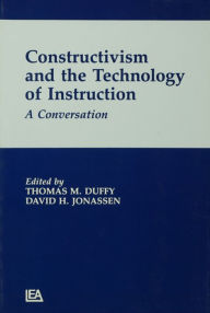 Title: Constructivism and the Technology of Instruction: A Conversation / Edition 1, Author: Thomas M. Duffy