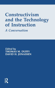 Title: Constructivism and the Technology of Instruction: A Conversation / Edition 1, Author: Thomas M. Duffy