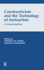 Constructivism and the Technology of Instruction: A Conversation / Edition 1