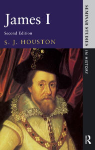 Title: James I / Edition 2, Author: S.J. Houston