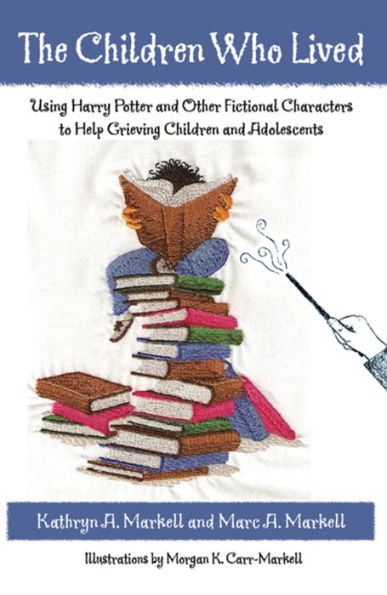 The Children Who Lived: Using Harry Potter and Other Fictional Characters to Help Grieving Children and Adolescents / Edition 1