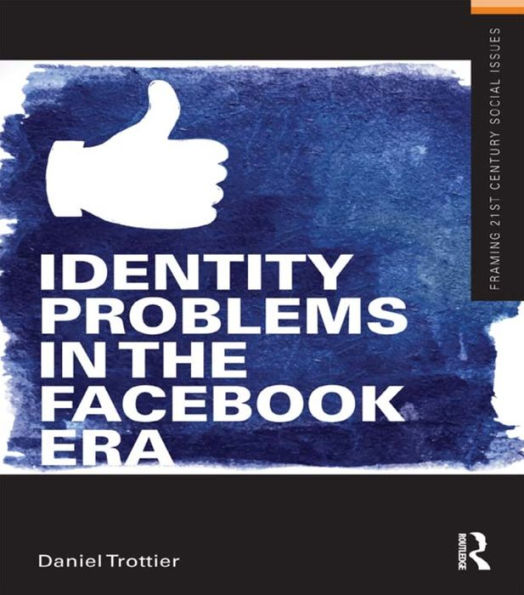 Identity Problems in the Facebook Era / Edition 1