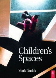 Title: Children's Spaces / Edition 1, Author: Mark Dudek