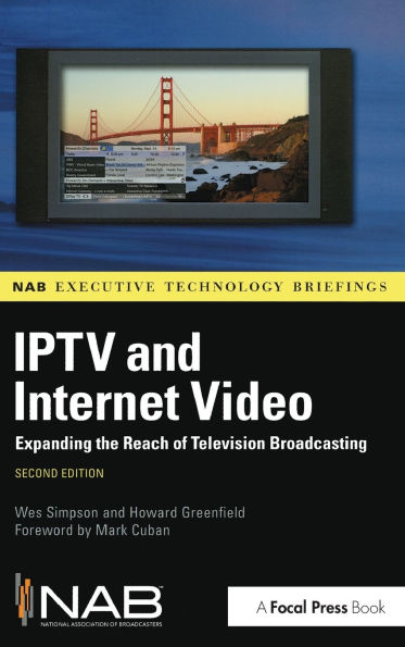 IPTV and Internet Video: Expanding the Reach of Television Broadcasting / Edition 2