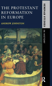 Title: The Protestant Reformation in Europe, Author: Andrew Johnston