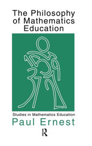 Title: The Philosophy of Mathematics Education, Author: Paul Ernest