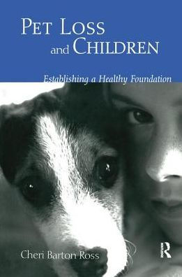 Pet Loss and Children: Establishing a Health Foundation