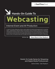 Title: Hands-On Guide to Webcasting: Internet Event and AV Production, Author: Steve Mack