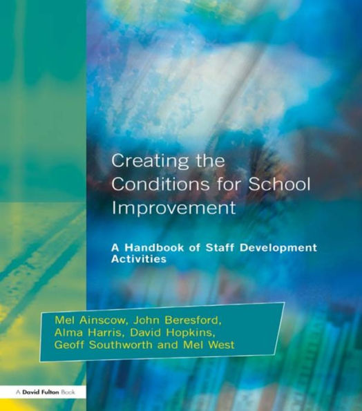 Creating the Conditions for School Improvement: A Handbook of Staff Development Activities / Edition 2