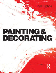 Title: Painting and Decorating / Edition 1, Author: Roy Hughes