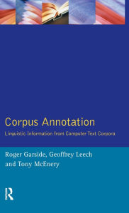 Title: Corpus Annotation: Linguistic Information from Computer Text Corpora, Author: R.G. Garside