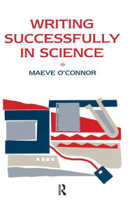 Title: Writing Successfully in Science, Author: Maeve O'Connor