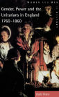 Gender, Power and the Unitarians in England, 1760-1860