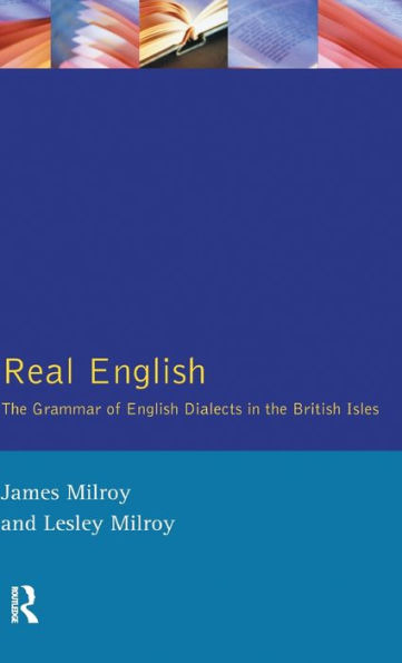 Real English: The Grammar of English Dialects in the British Isles