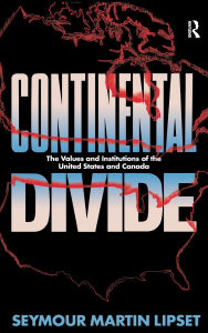 Title: Continental Divide: The Values and Institutions of the United States and Canada, Author: Seymour Martin Lipset