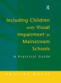 Including Children with Visual Impairment in Mainstream Schools: A Practical Guide