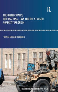 Title: The United States, International Law and the Struggle against Terrorism, Author: Thomas McDonnell