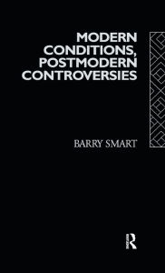Title: Modern Conditions, Postmodern Controversies, Author: Barry Smart