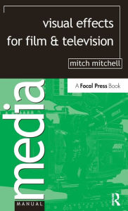 Title: Visual Effects for Film and Television, Author: Mitch Mitchell