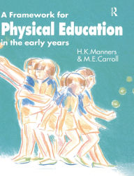 Title: A Framework for Physical Education in the Early Years, Author: M. E. Carroll