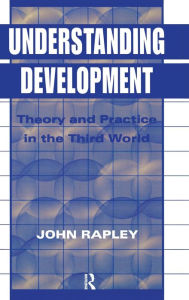 Title: Understanding Development: Theory And Practice In The Third World, Author: John Rapley