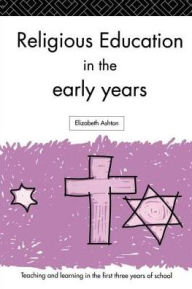 Title: Religious Education in the Early Years, Author: Dr Elizabeth Ashton