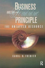 Title: Business and the Feminine Principle, Author: Carol R. Frenier