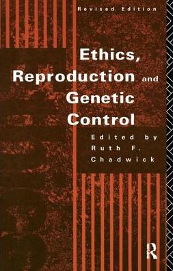 Ethics, Reproduction and Genetic Control