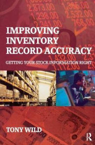 Title: Improving Inventory Record Accuracy, Author: Tony Wild