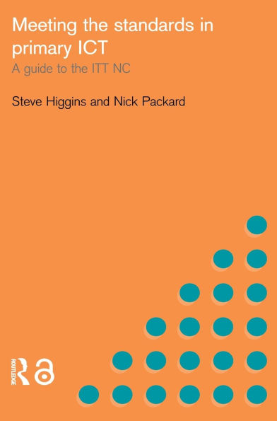 Meeting the Standards in Primary ICT: A Guide to the ITTNC